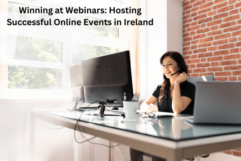 Winning at Webinars: Hosting Successful Online Events in Ireland